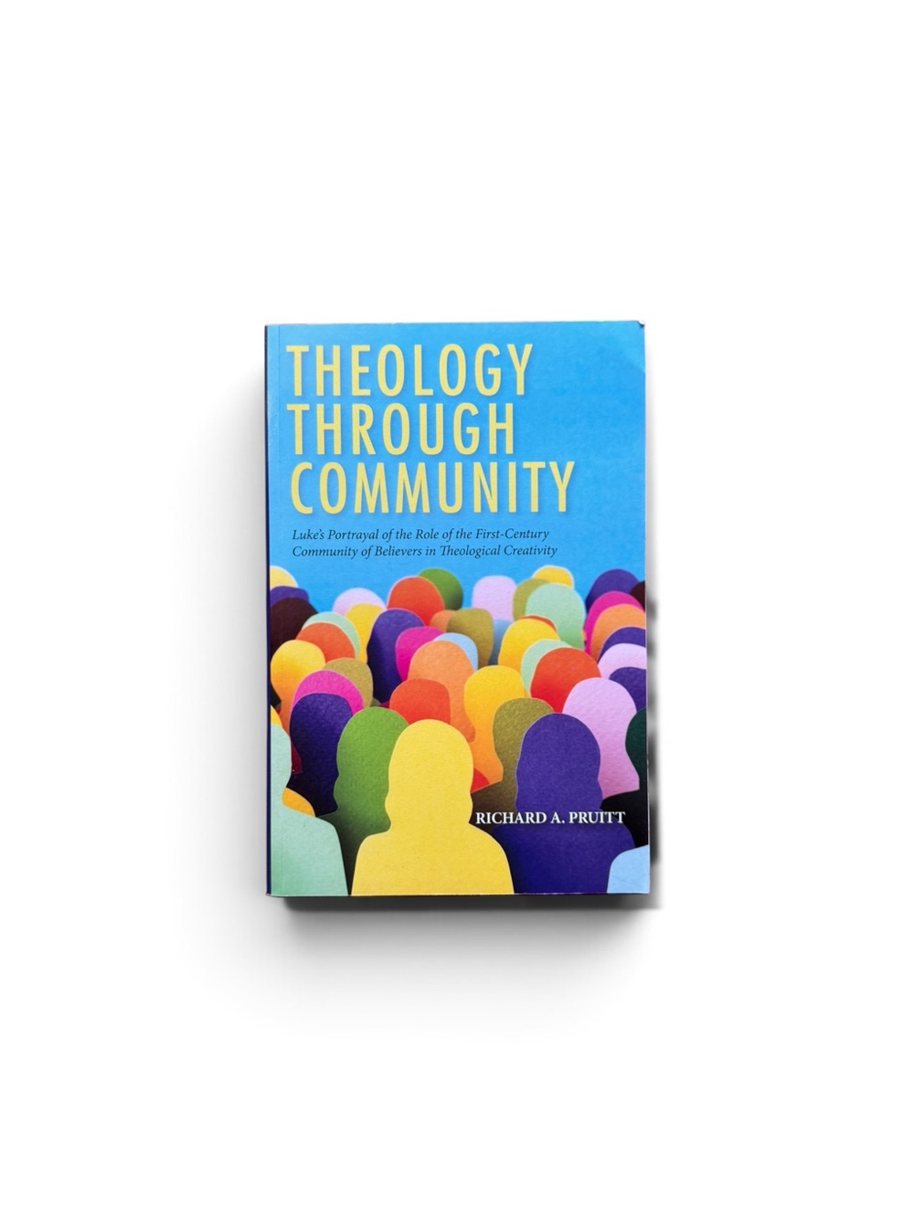 Theology Through Community by Richard A. Pruitt (Paperback)